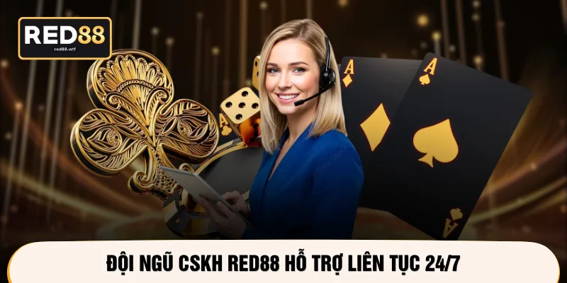 Đội ngũ CSKH RED88 hỗ trợ liên tục 24/7