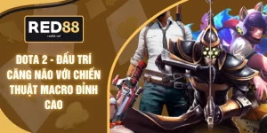 Dota 2 - Đấu Trí Căng Não Với Chiến Thuật Macro Đỉnh Cao