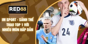 IM Sport - Sảnh Thể Thao Top 1 Với Nhiền Môn Hấp Dẫn
