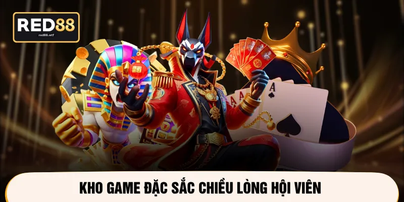 Kho game đặc sắc chiều lòng hội viên