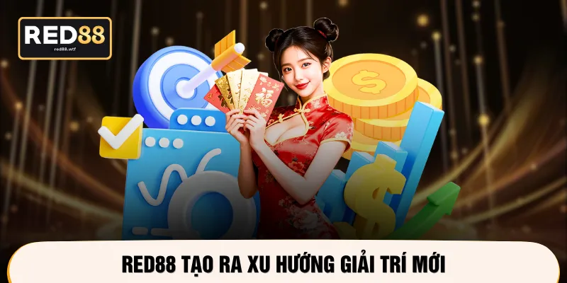 RED88 tạo ra xu hướng giải trí mới