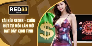 Tài Xỉu RED88 - Cuốn Hút Từ Mỗi Lần Mở Bát Đầy Kịch Tính